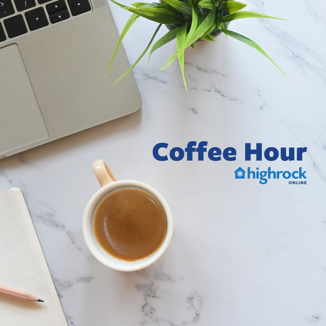 Coffee Hour, Highrock Online