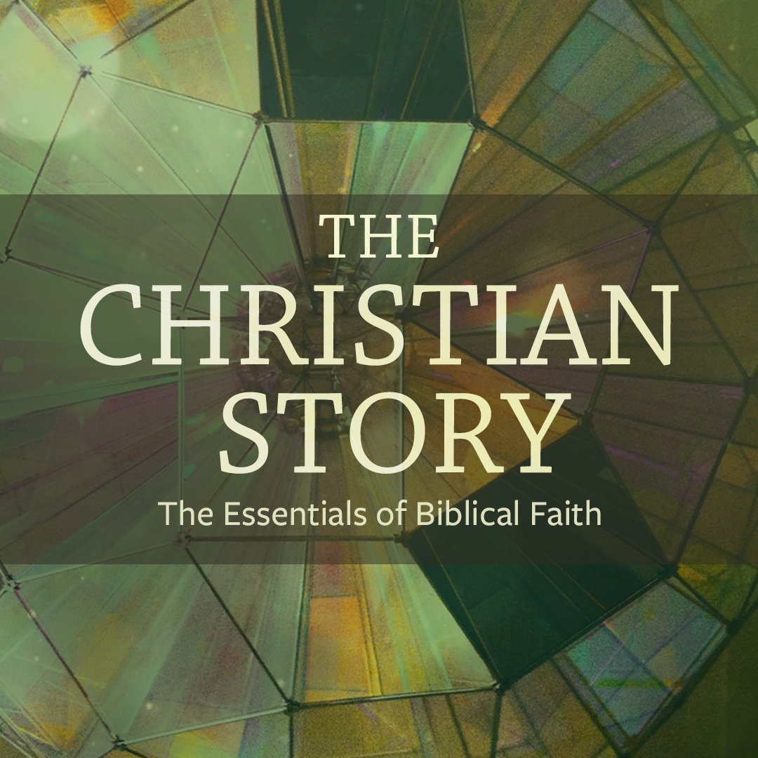 The Christian Story: The Essentials of Biblical Faith