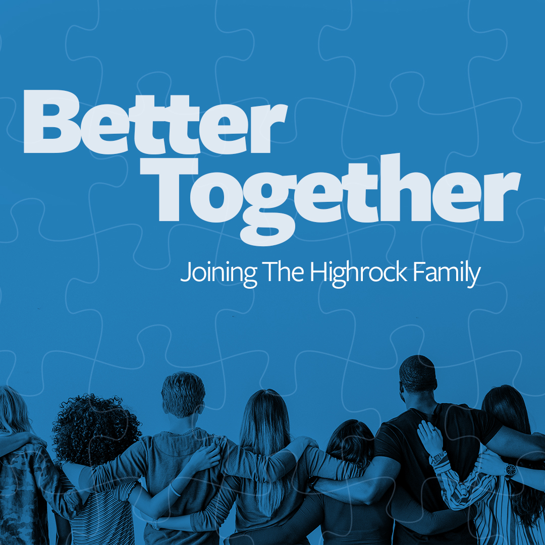 Better Together: Joining the Highrock Family